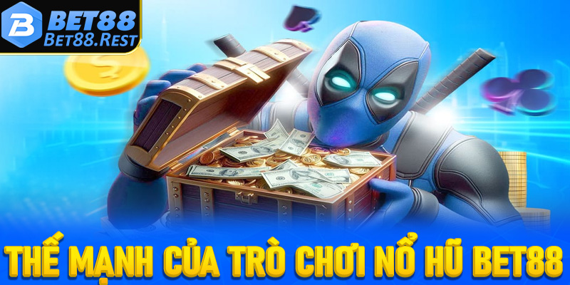 Những thế mạnh mà trò chơi nổ hũ Bet88 đang sở hữu riêng