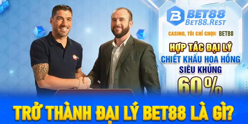 Trở thành đại lý Bet88 là gì?