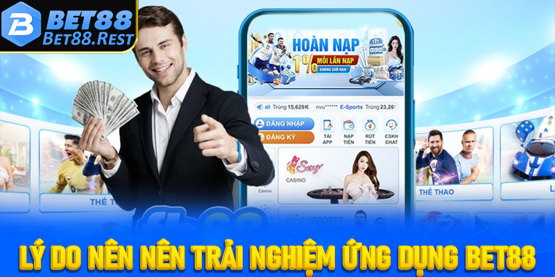 Những lý do nên trải nghiệm giải trí Bet88 trên ứng dụng