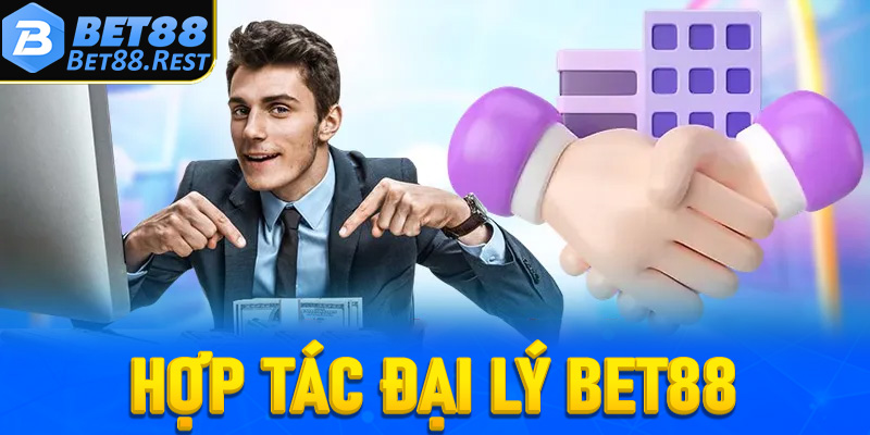 Đại lý Bet88 – Đồng hành xây dựng đế chế cá cược uy tín số 1 Châu Á