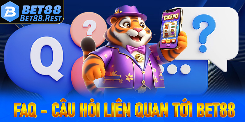 FAQs - Những câu hỏi liên quan tới nhà cái Bet88 thường gặp nhất