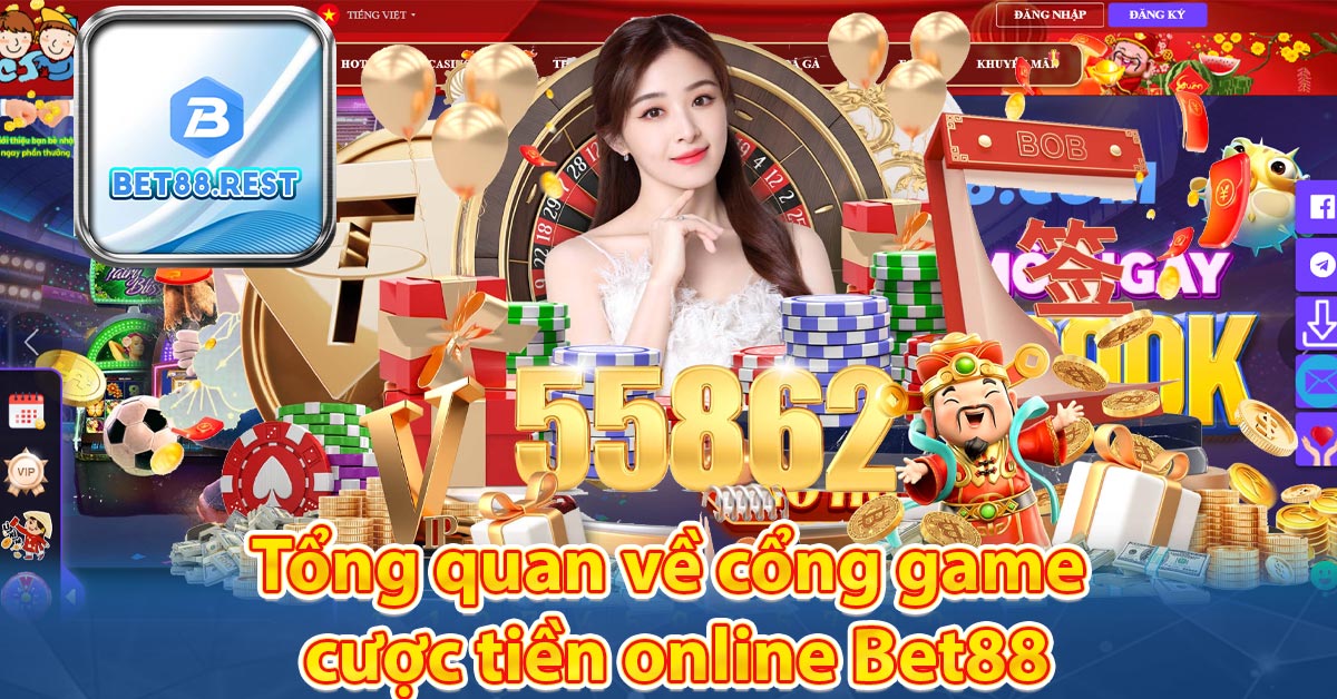 Tổng quan về cổng game cược tiền online Bet88
